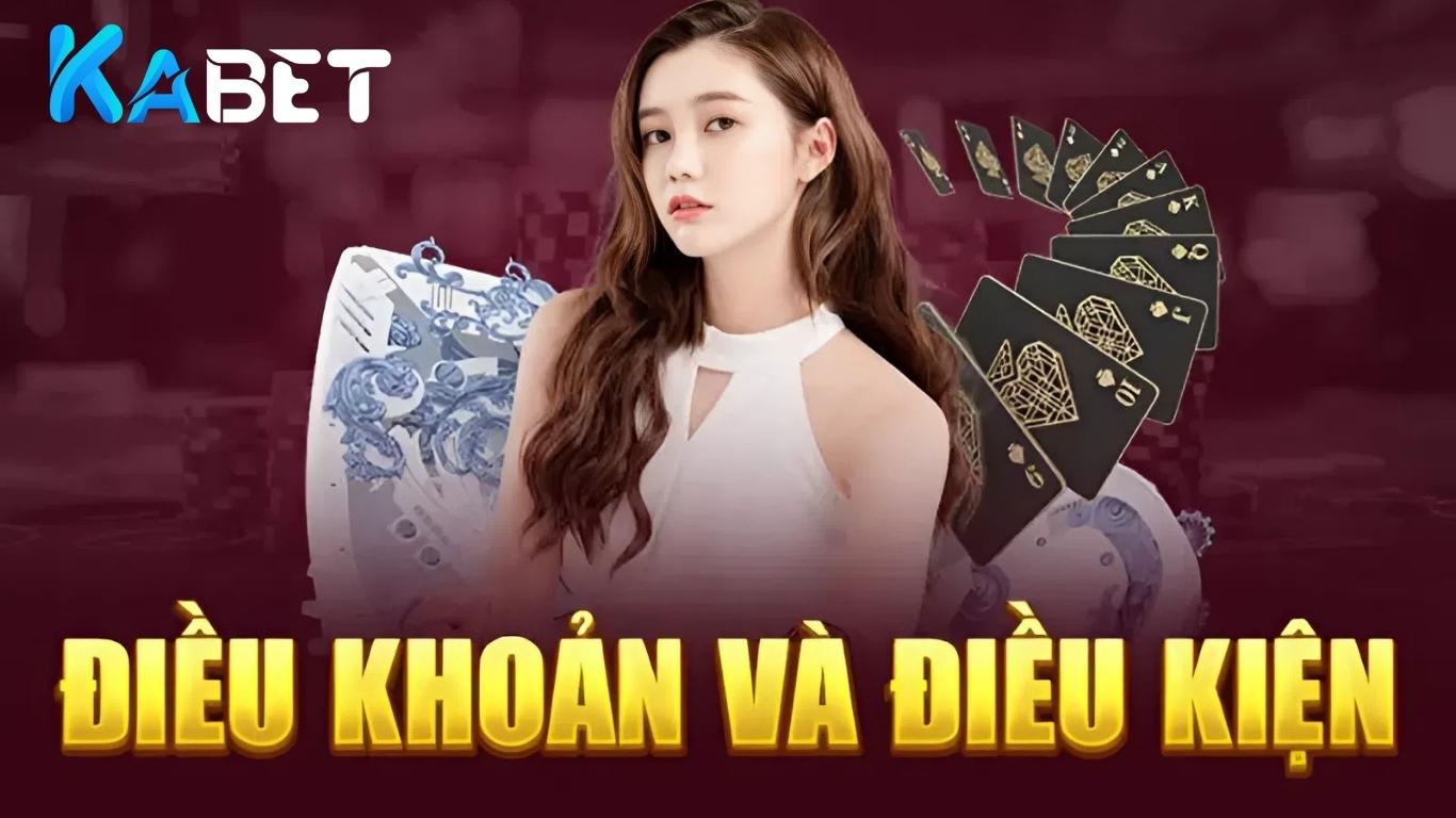 Những điều khoản và điều kiện Kabet mới nhất 2026