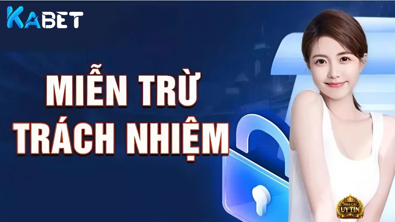 Chính sách miễn trừ trách nhiệm Kabet là như thế nào?